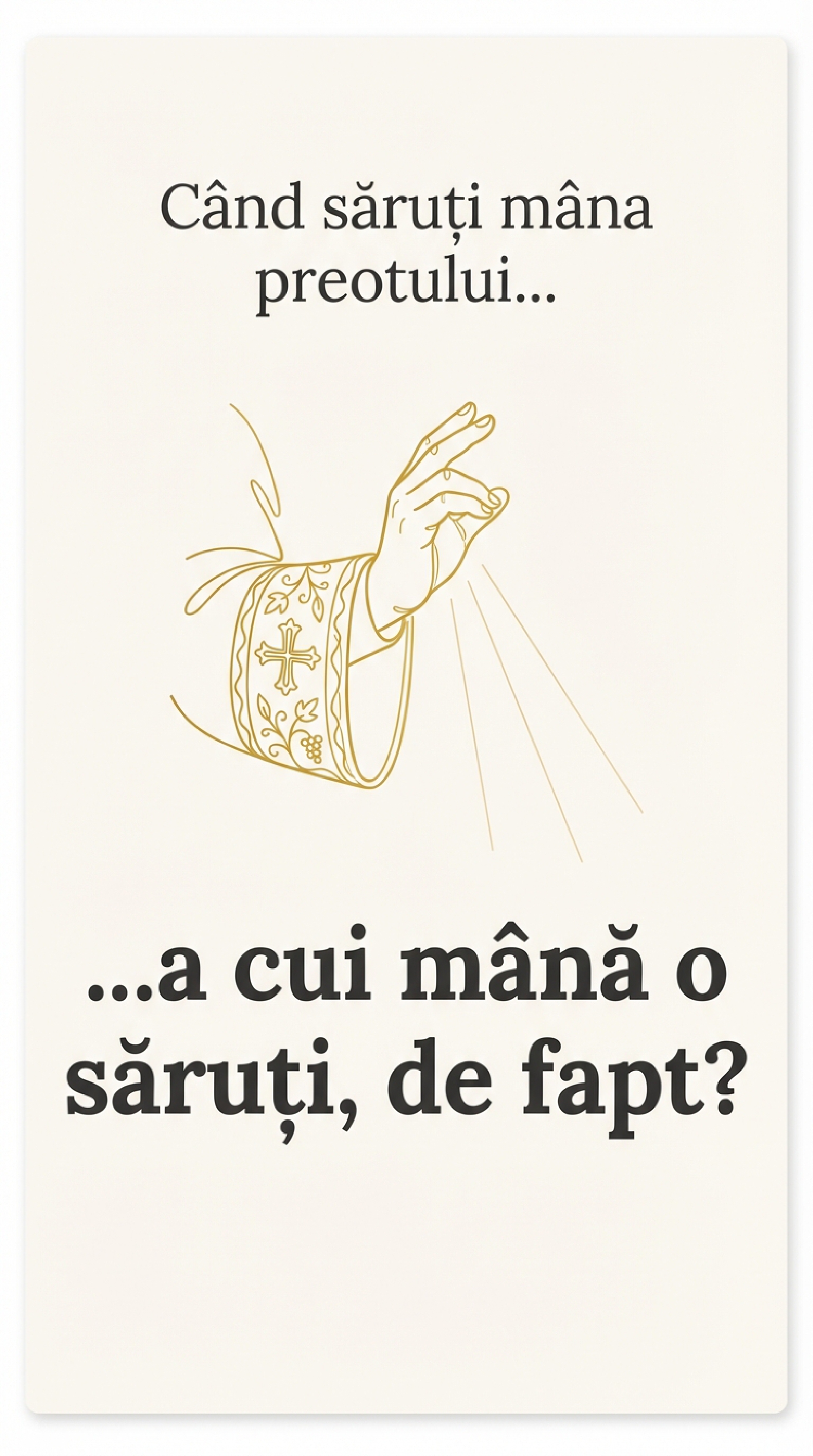 Nu sărut mâna ta, ci mâna lui Hristos